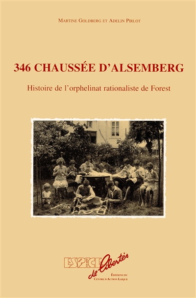 346 chaussée d'Alsemberg : histoire de l'orphelinat rationaliste de Forest