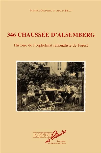 346 chaussée d'Alsemberg : histoire de l'orphelinat rationaliste de Forest