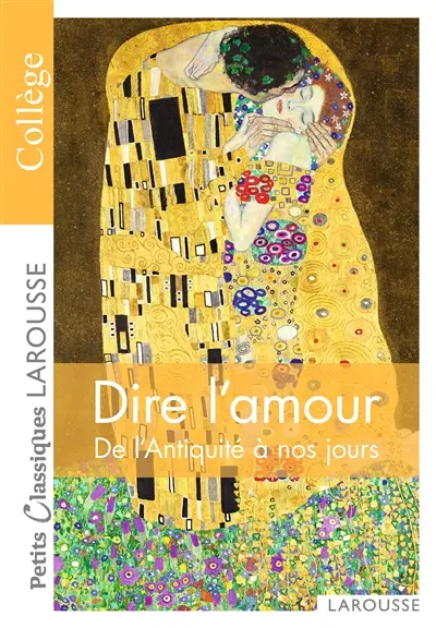 Dire l'amour : de l'Antiquité à nos jours : anthologie