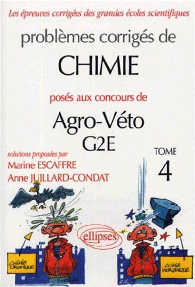 Problèmes corrigés de chimie posés aux concours de agro-véto. Vol. 4. G2E