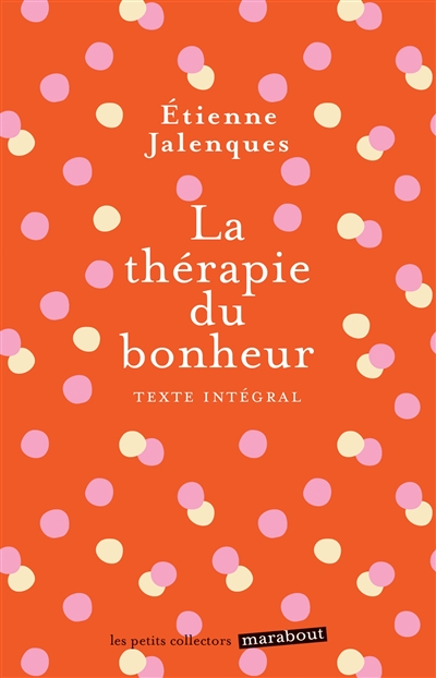 La thérapie du bonheur :...