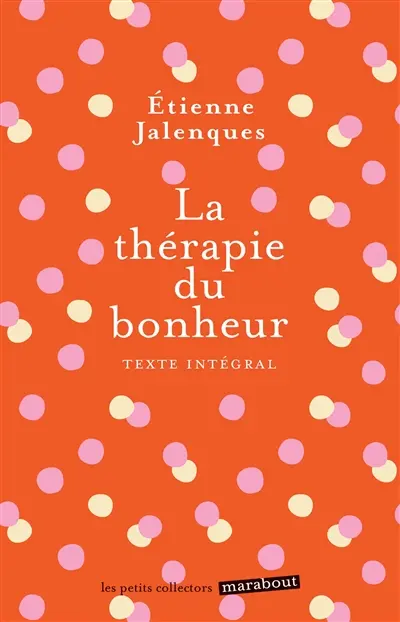 La thérapie du bonheur : texte intégral