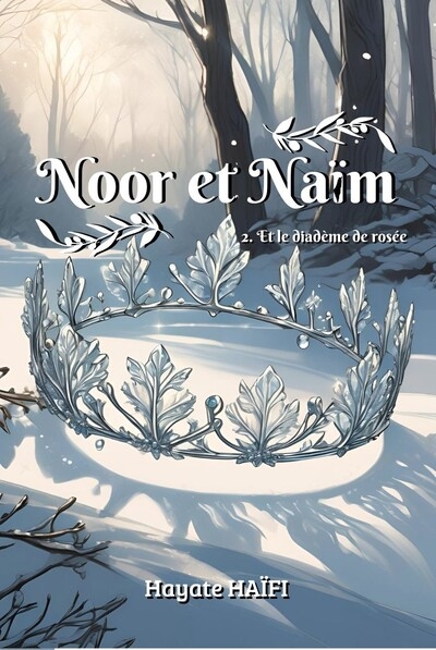 Noor et Naïm. Vol. 2. Et le diadème de rosée