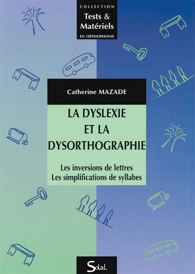 La dyslexie et la dysorthographie : les inversions de lettres, les simplifications de syllabes
