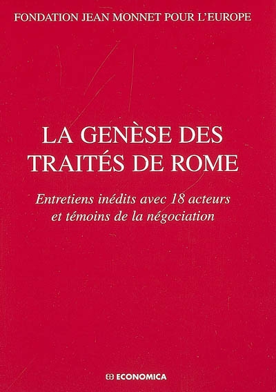La genèse des traités de Rome : entretiens inédits avec 18 acteurs et témoins de la négociation