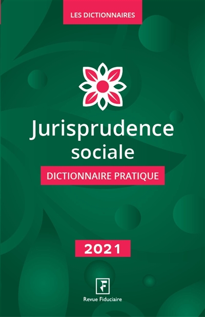 Jurisprudence sociale : dictionnaire pratique : 2021
