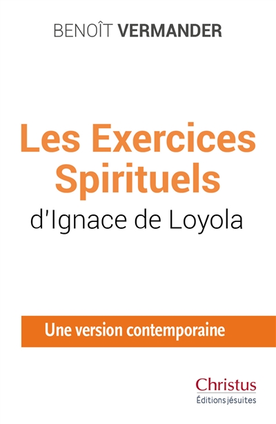 Les exercices spirituels d'Ignace de Loyola : une version contemporaine