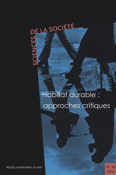 Sciences de la société, n° 98. Habitat durable : approches critiques