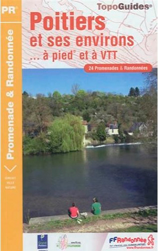 Poitiers et ses environs... à pied et à VTT : 24 promenades & randonnées