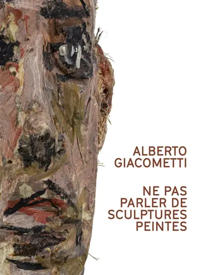Alberto Giacometti : ne pas parler de sculptures peintes