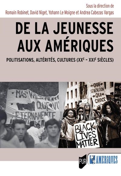 De la jeunesse aux Amériques : politisations, altérités, cultures (XXe-XXIe siècles)
