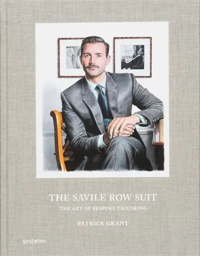 The Savile Row suit : the art of bespoke tailoring