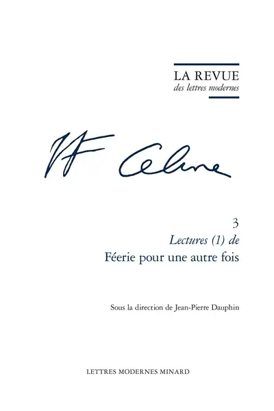 L.F. Céline. Vol. 3. Lectures (1) de Féerie pour une autre fois