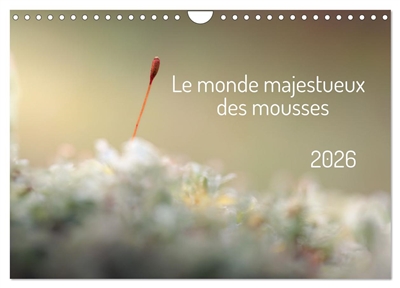 Le monde majestueux des mousses (Calendrier mural 2026 DIN A4 vertical), CALVENDO calendrier mensuel : A la découverte du monde fascinant des mousses