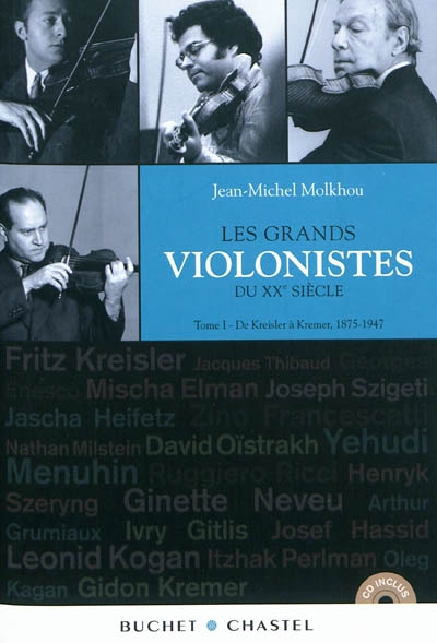 Les grands violonistes du XXe siècle. Vol. 1. De Kresler à Kremer, 1875-1947
