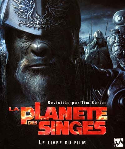 La planète des singes : le livre du film : revisitée par Tim Burton