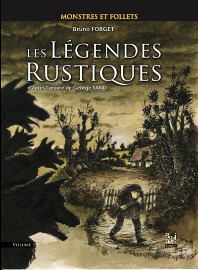 Les légendes rustiques. Vol. 2. Monstres et follets