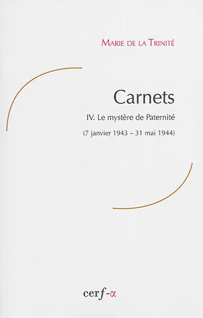 Carnets. Vol. 4. Le mystère de paternité : 7 janvier 1943-31 mai 1944