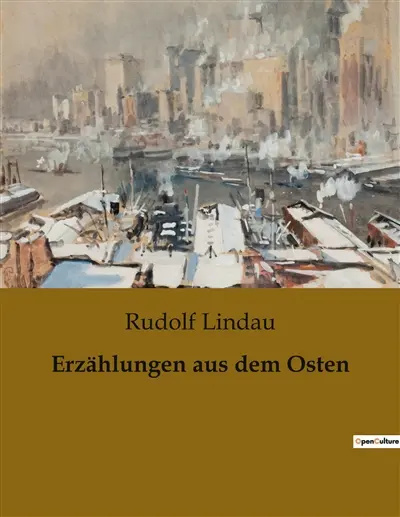 Erzählungen aus dem Osten : Eine literarische Reise in die Geheimnisse des Orients