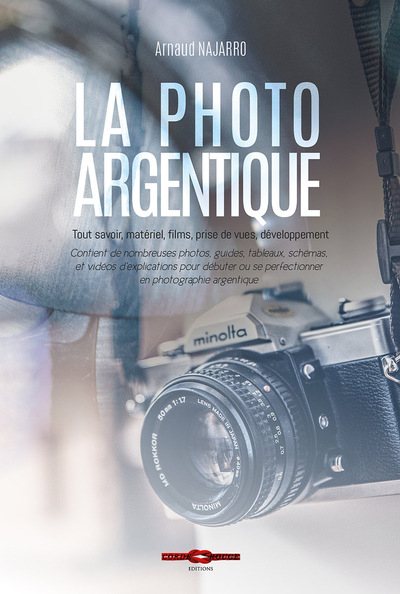 La photo argentique : tout savoir, matériel, films, prise de vues, développement
