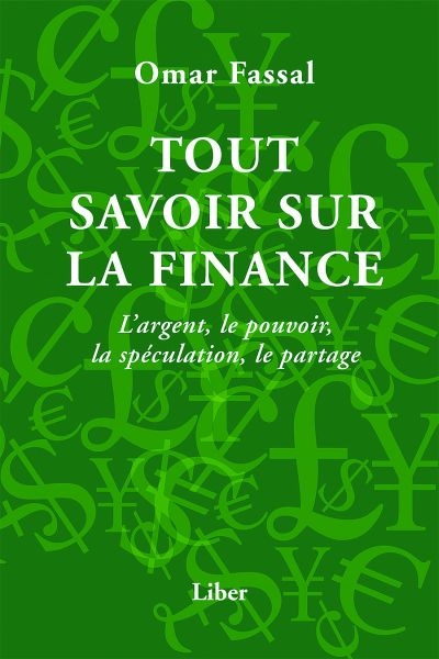 Tout savoir sur la finance : l'argent, le pouvoir, la spéculation, le partage