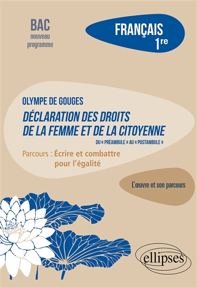 Olympe de Gouges, Déclaration des droits de la femme et de la citoyenne, du préambule au postambule : parcours écrire et combattre pour l'égalité : français 1re, bac nouveau programme