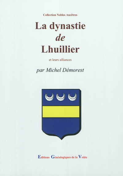 La dynastie de Lhuillier : et ses alliances