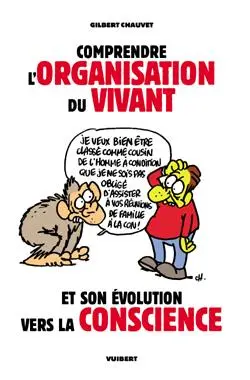Comprendre l'organisation du vivant et son évolution vers la conscience