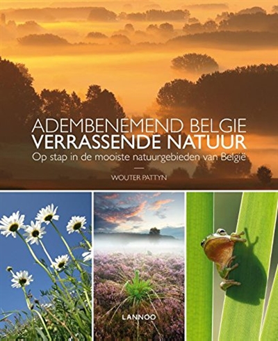 Adembenemend België, verrassende natuur : op stap in de mooiste natuurplekjes van België
