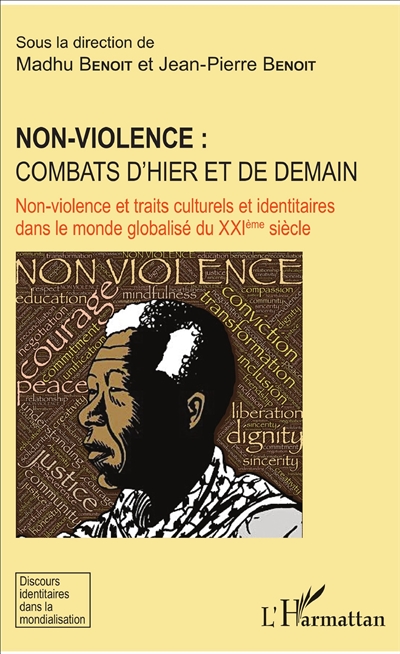 Non-violence : combats d'hier et de demain : non-violence et traits culturels et identitaires dans le monde globalisé du XXIe siècle