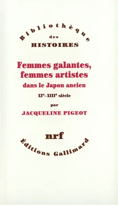 Femmes galantes, femmes artistes dans le Japon ancien : XIe-XIIIe siècle