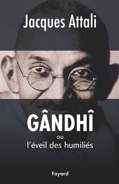 Gandhi ou L'éveil des humiliés : biographie