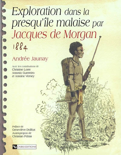 Exploration dans la presqu'île malaise par Jacques de Morgan, 1884