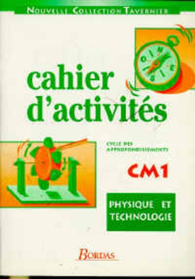Physique et technologie : cahier d'activités CM1