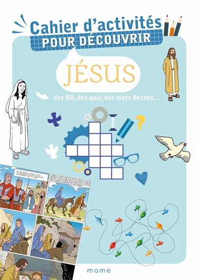 Cahier d'activités pour découvrir Jésus : des BD, des quiz, des mots fléchés...