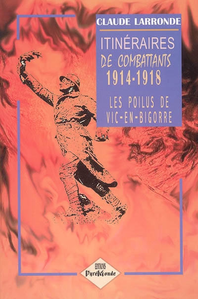 Itinéraires de combattants 1914-1918 : les poilus de Vic-en-Bigorre