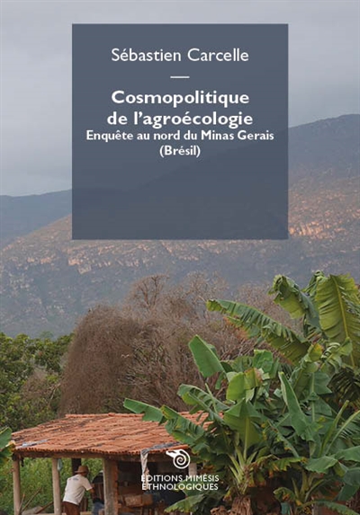 Cosmopolitique de l'agroécologie : enquête au nord du Minas Gerais (Brésil)
