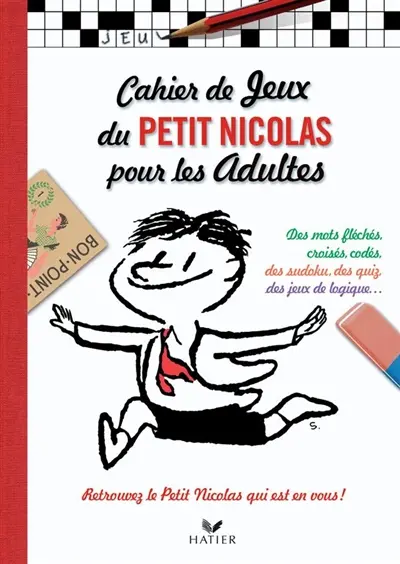 Cahier de jeux du petit Nicolas pour les adultes : des mots fléchés, croisés, codés, des sudoku, des quiz, des jeux de logique... : retrouvez le petit Nicolas qui est en vous !