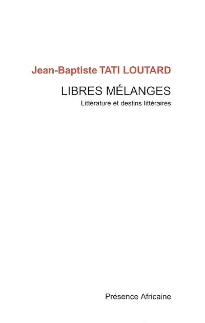 Libres mélanges : littérature et destins littéraires