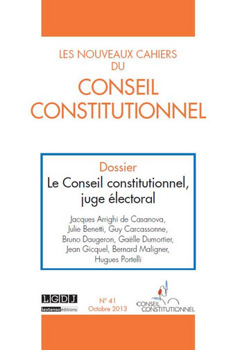 Nouveaux cahiers du Conseil constitutionnel (Les), n° 41. Le Conseil constitutionnel, juge électoral