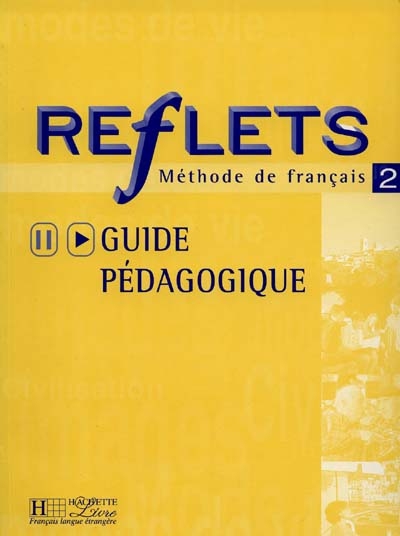 Reflets 2, méthode de français : guide pédagogique