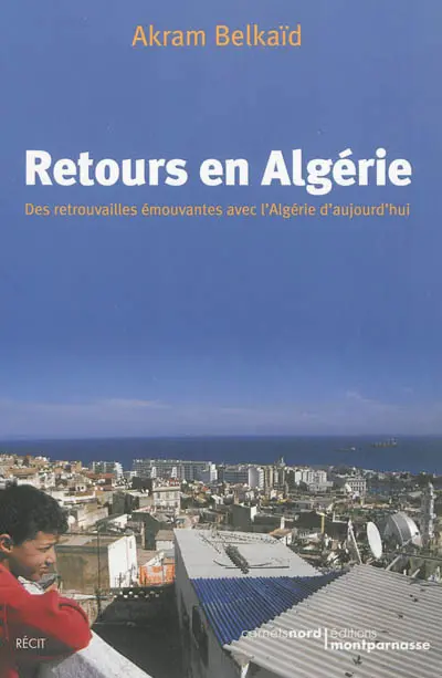 Retours en Algérie : des retrouvailles émouvantes avec l'Algérie d'aujourd'hui