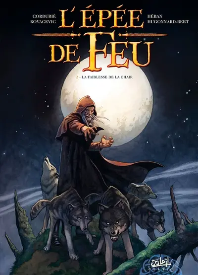 L'épée de feu. Vol. 2. La faiblesse de la chair