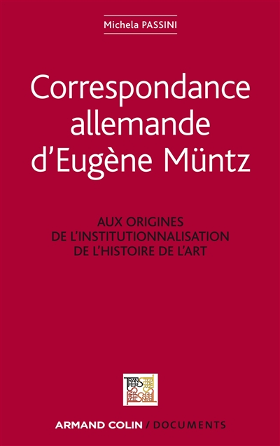 Correspondance allemande d'Eugène Müntz : aux origines de l'institutionnalisation de l'histoire de l'art