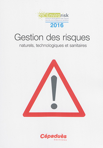 Gestion des risques : naturels, technologiques et sanitaires : Bourges, France 22 et 23 juin 2016
