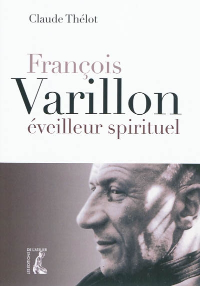François Varillon, éveilleur spirituel - Claude Thélot