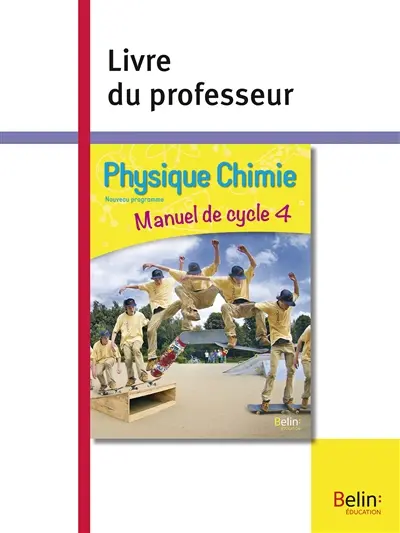 Physique chimie, nouveau programme : manuel de cycle 4 : livre du professeur