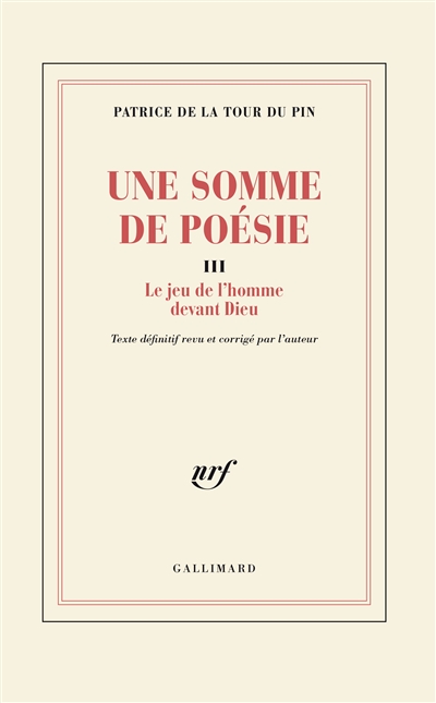Une Somme de poésie. Vol. 3. Le Jeu de l'homme devant Dieu