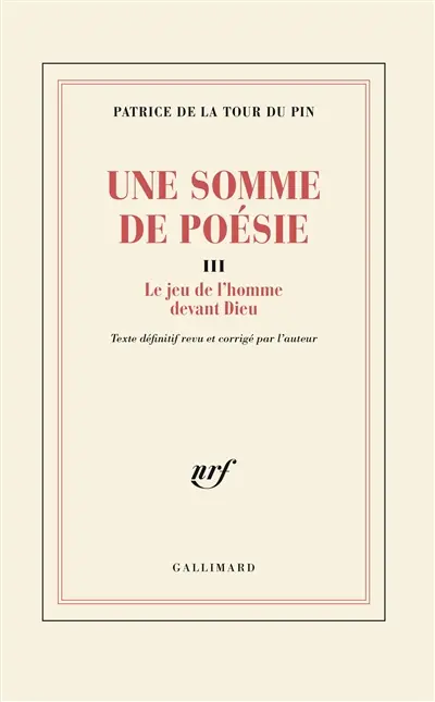 Une somme de poésie. Vol. 3. Le jeu de l'homme devant Dieu