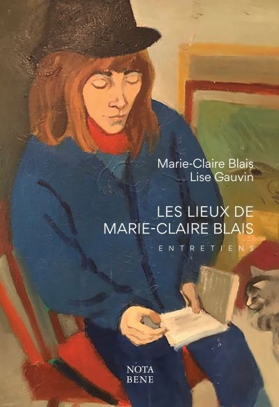 Les lieux de Marie-Claire Blais : entretiens